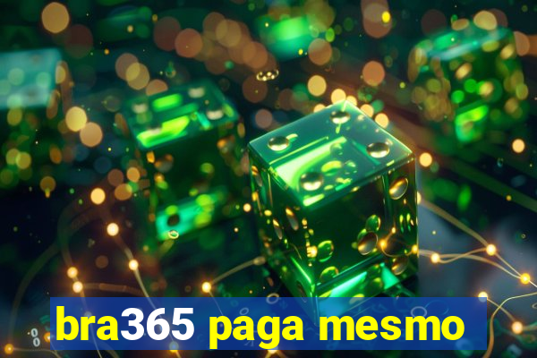 bra365 paga mesmo